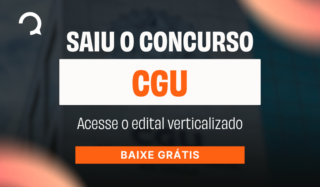 Concurso CGU: baixe o edital verticalizado gratuito para auditor